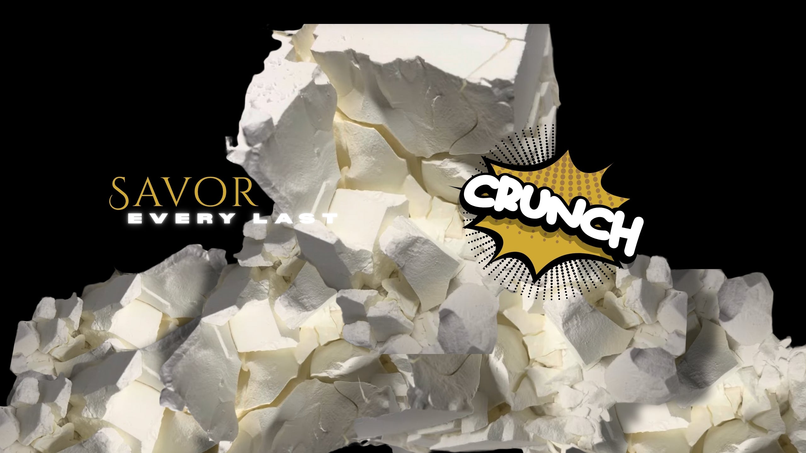 White cornstarch chunks with 'Savor Every Last' and 'Crunch' text on a black background from Andy's Crunch website
